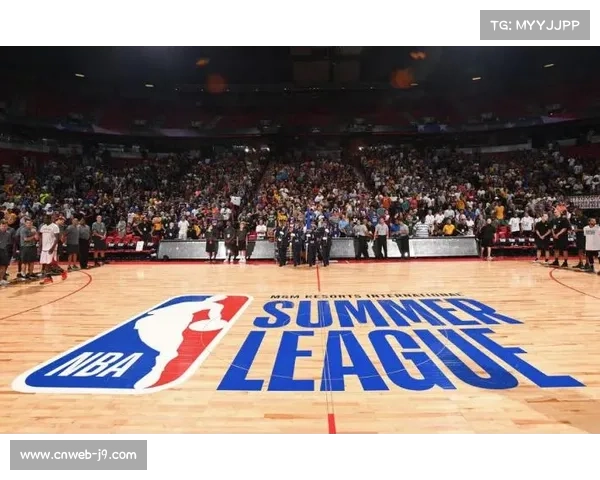 球队通过夏季联赛和季前赛挖掘新人潜力